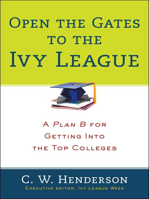 Title details for Open the Gates to the Ivy League by C. W. Henderson - Available